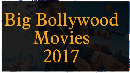 Big Bollywood Movies 2017 (Must Watch)