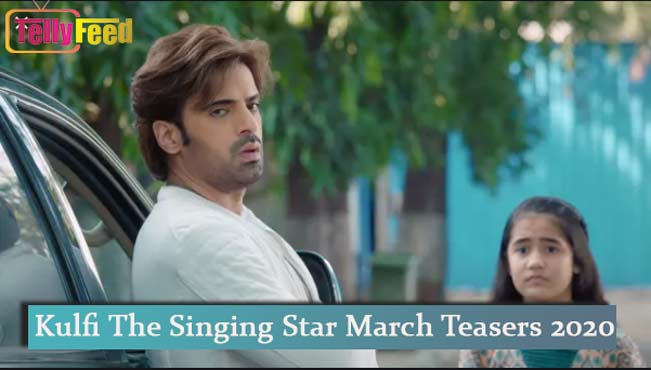 Kulfi The Singing Star March Teasers 2020