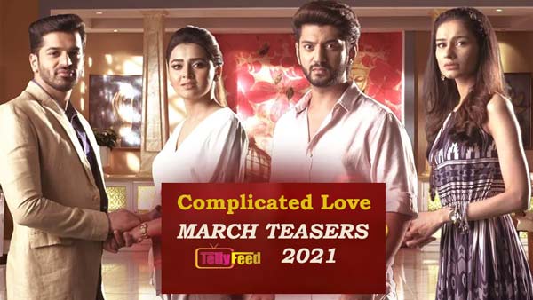 Complicated Love March Teasers 2021