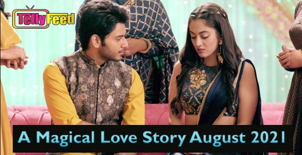 A Magical Love Story August Teasers 2021