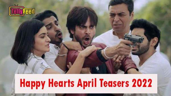 Happy Hearts April Teasers 2022