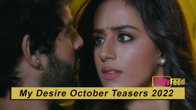 My Desire October Teasers 2022