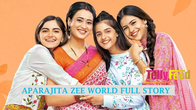 Aparajita Zee World Full Story,Plot Summary, Casts and Teasers
