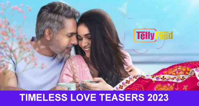 Timeless Love August Teasers 2023