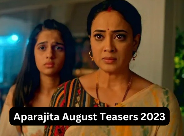 Aparajita August Teasers 2023