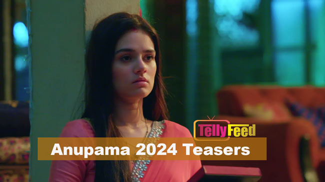 Anupama March Teasers 2024