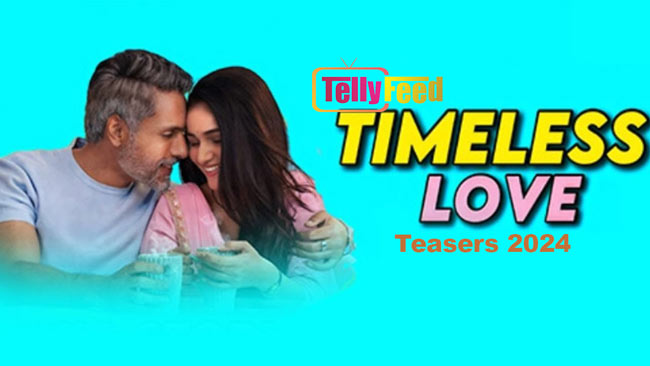 Timeless Love March 2024 Teasers