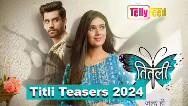 Titli May 2024 Teasers Starlife
